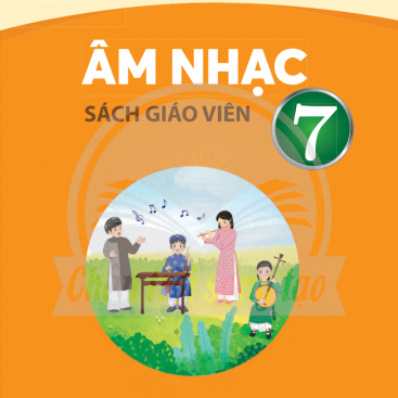 Âm nhạc 7 – Sách giáo viên – Bộ sách giáo khoa Chân trời sáng tạo